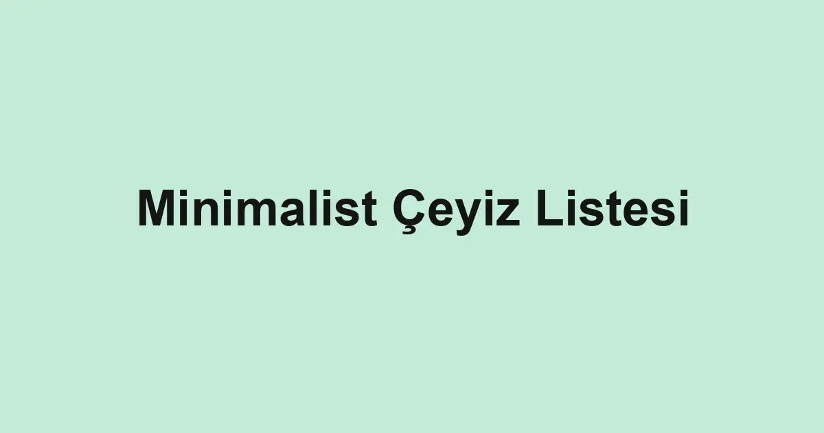 Minimalist Çeyiz Listesi